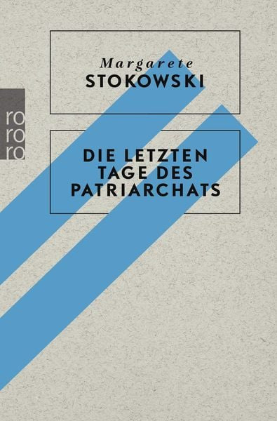 Die letzen Tage des Patriarchats | Margarete Stokowski